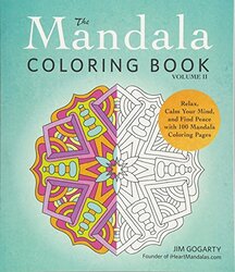 The Mandala Coloring Book, Volume II: Relax, Calm Your Mind, and Find Peace with 100 Mandala Colorin, Paperback Book, By: Jim Gogarty
