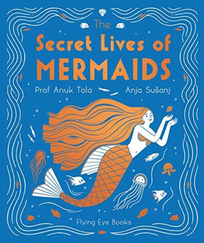 

The Secret Lives of Mermaids , Hardcover by Tola, Dr Anuk - Susanj, Anja