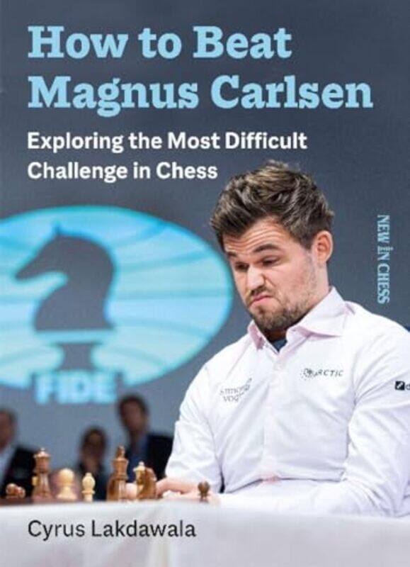 

How To Beat Magnus Carlsen by Cyrus Lakdawala-Paperback