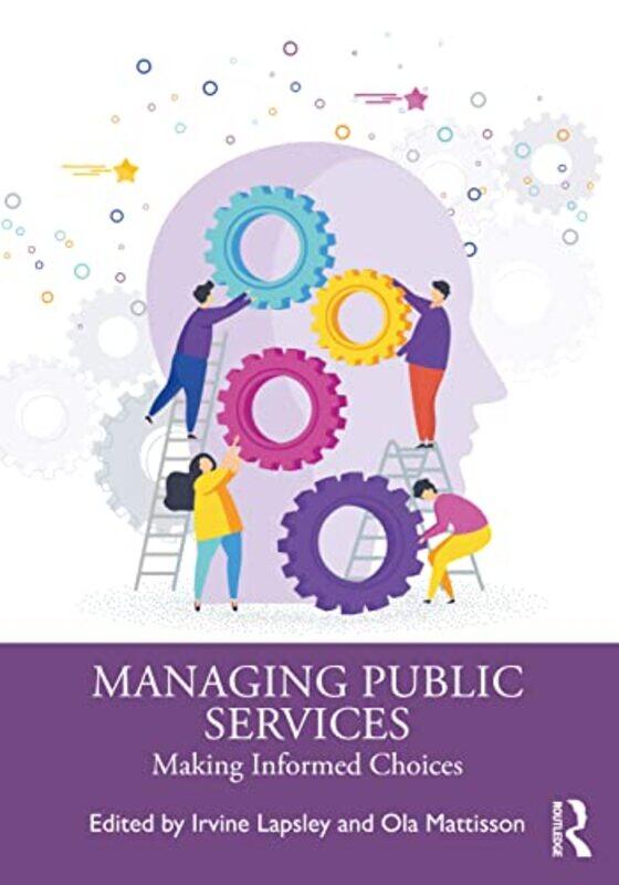 

Managing Public Services by Irvine University of Edinburgh, UK LapsleyOla Mattisson-Paperback