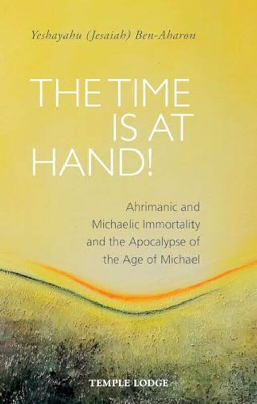 

The Time is at Hand by Yeshayahu Jesaiah Ben-Aharon-Paperback