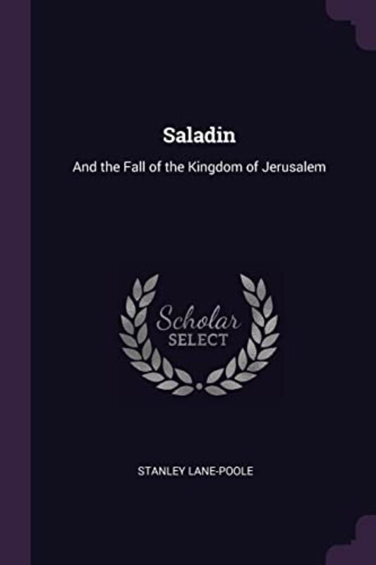 Saladin: And the Fall of the Kingdom of Jerusalem , Paperback by Lane-Poole, Stanley
