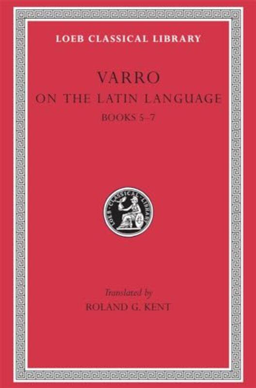 

On the Latin Language Volume I by VarroRoland G Kent-Hardcover