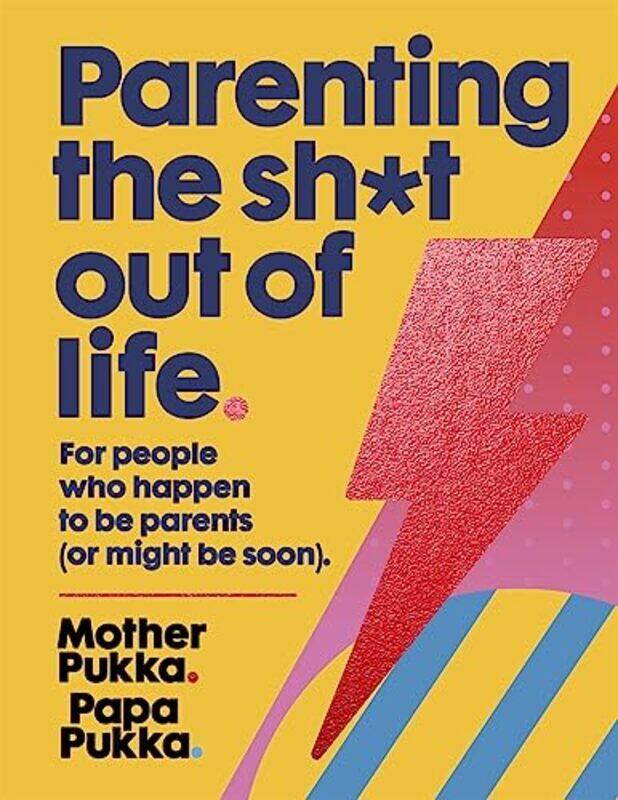 

Parenting The Sh*t Out Of Life by Mother PukkaPapa Pukka-Hardcover
