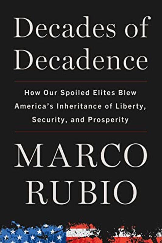 

Decades of Decadence by Marco Rubio-Hardcover