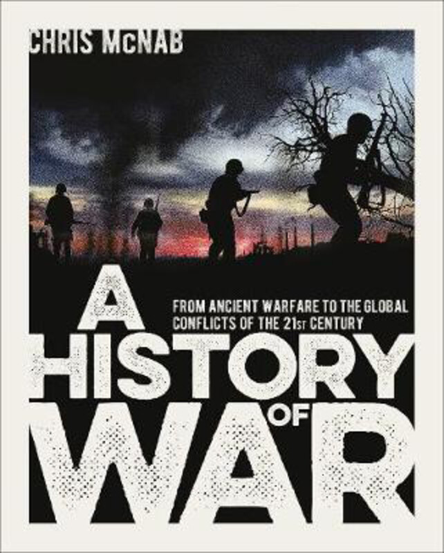 

A History of War: From Ancient Warfare to the Global Conflicts of the 21st Century, Hardcover Book, By: Chris McNab