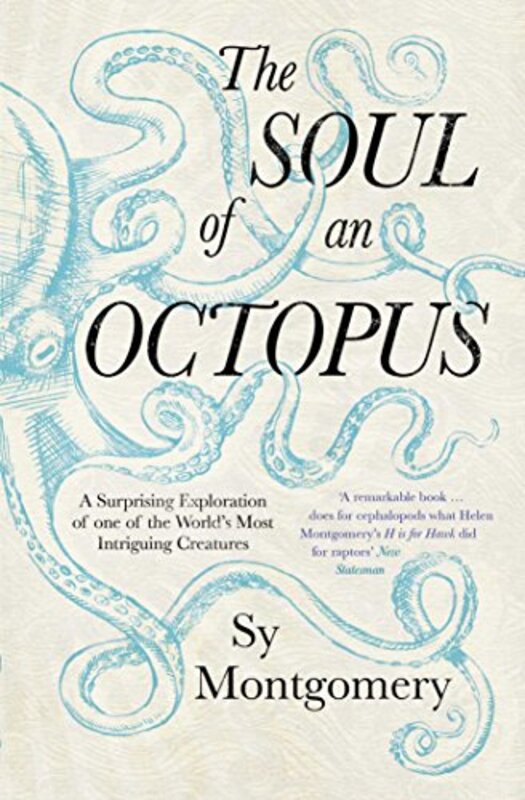The Soul Of An Octopus A Surprising Exploration Into The Wonder Of Consciousness by Montgomery, Sy Paperback