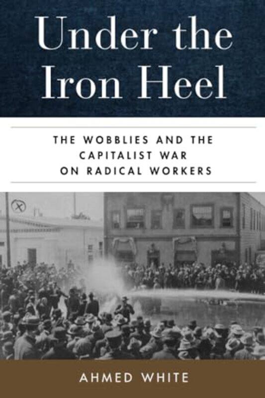 

Under the Iron Heel by Ahmed White-Paperback