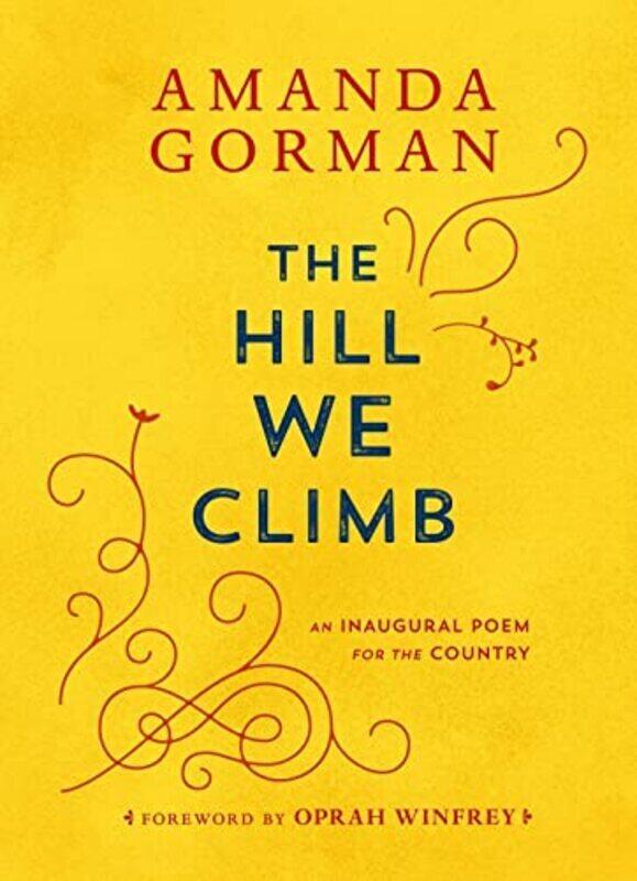 

The Hill We Climb An Inaugural Poem For The Country By Gorman, Amanda - Winfrey, Oprah Hardcover