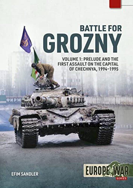 

Battle for Grozny Volume 1 by Efim Sandler-Paperback