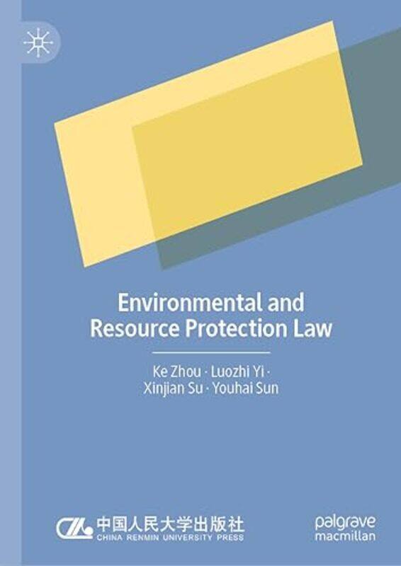 

Environmental and Resource Protection Law by Ke ZhouLuozhi YiXinjian SuYouhai Sun-Hardcover