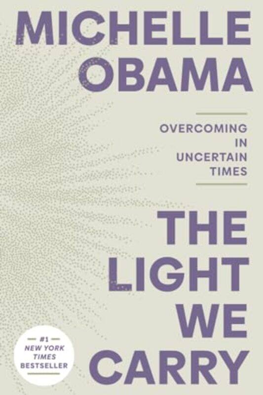 

The Light We Carry Overcoming In Uncertain Times By Obama, Michelle - Paperback