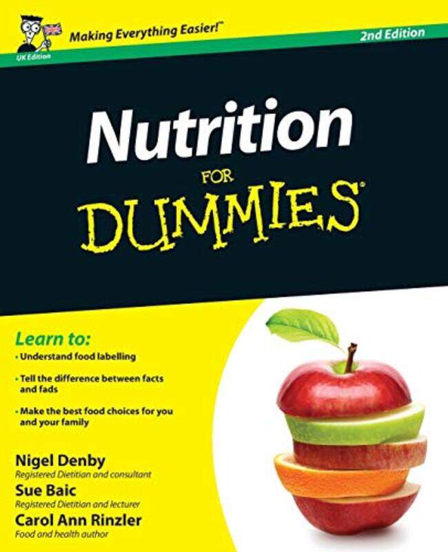 

Nutrition For Dummies by Nigel The British Dietetic Association, UK DenbySue Bristol University, UK BaicCarol Ann Columbia University, New York, NY Ri