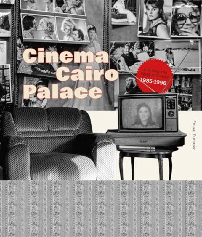 

Cinema Cairo Palace 19851996 by Elkoury, Fouad - Khader, Manal - Paperback