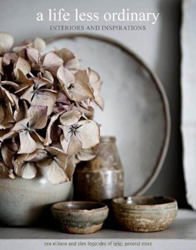 

A Life Less Ordinary: Interiors and Inspirations.Hardcover,By :Ellison, Zoe - Legendre, Alex