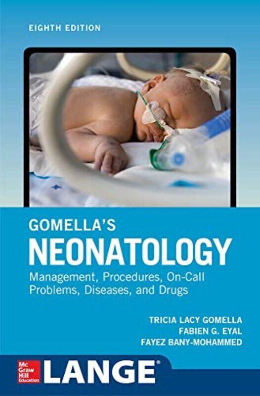 

Gomellas Neonatology Eighth Edition By Gomella, Tricia - Eyal, Fabien - Bany-Mohammed, Fayez Paperback