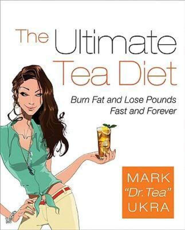 

^(C) The Ultimate Tea Diet: Burn Fat and Lose Pounds Fast and Forever.paperback,By :Mark Ukra