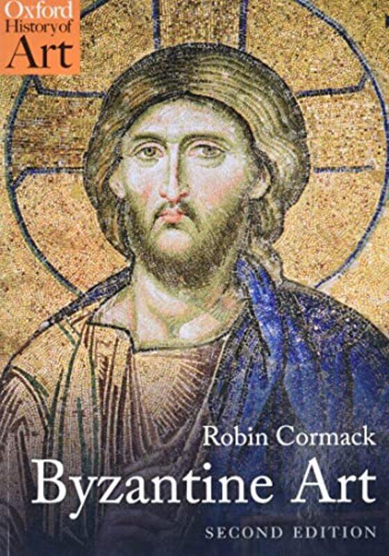 

Byzantine Art by Mr Robin Professor Emeritus, Courtauld Institute of Art Cormack-Paperback