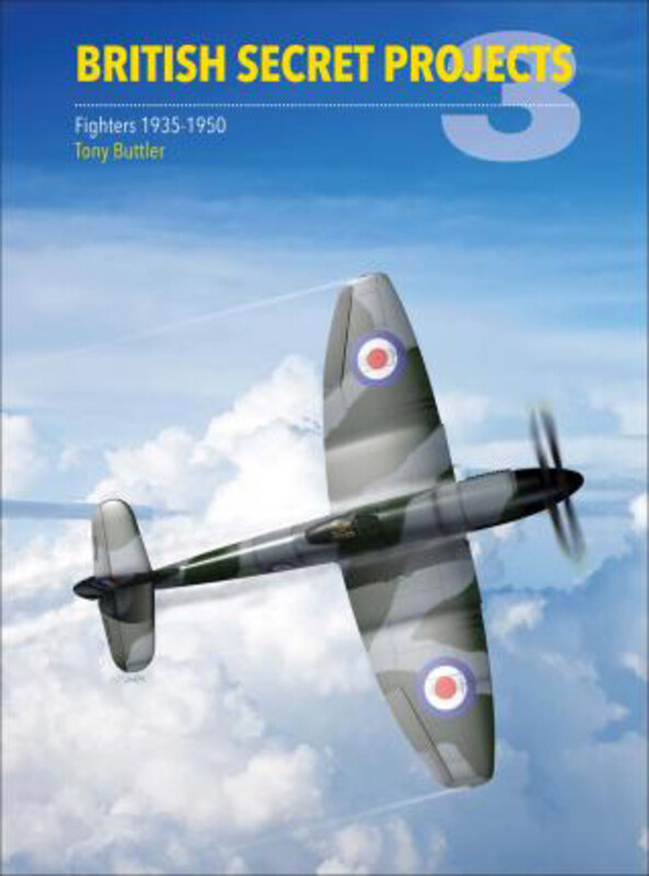 

British Secret Projects 3: Fighters 1935-1950, Hardcover Book, By: Tony Buttler