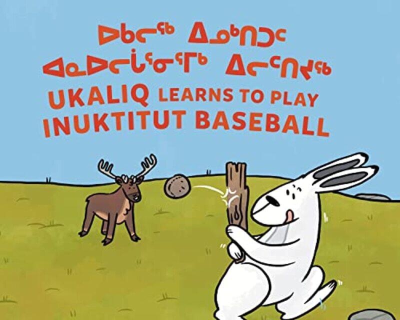 

Ukaliq Learns to Play Inuktitut Baseball by Nadia SammurtokAli Hinch-Paperback