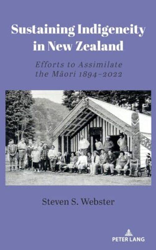 

Sustaining Indigeneity in New Zealand by Steven S Webster-Hardcover