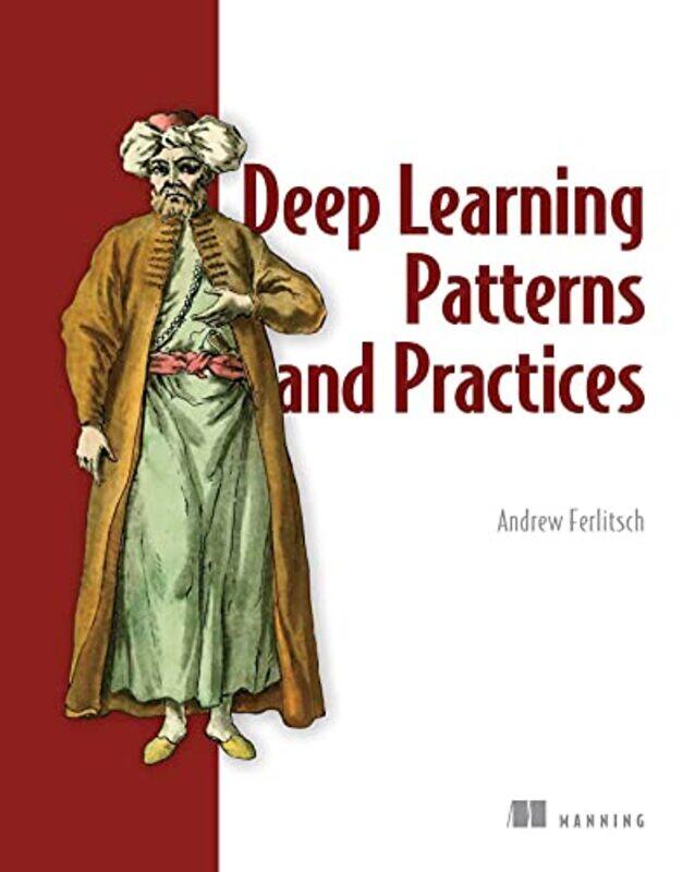 

Deep Learning Design Patterns by Lena Durham University UK Dominelli-Paperback