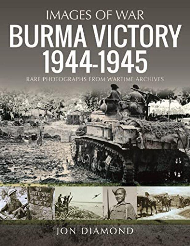 

Burma Victory 19441945 by Jon Diamond-Paperback