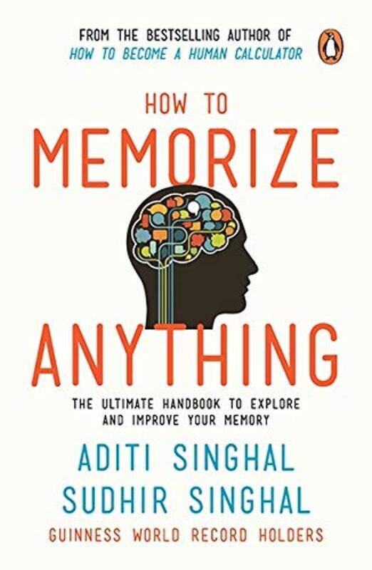 

How to Memorize Anything: The Ultimate Handbook to Explore and Improve Your Memory