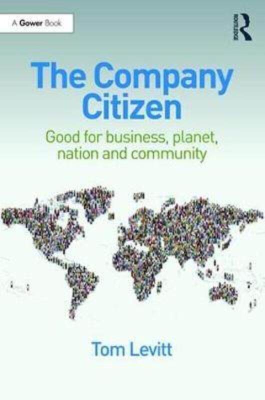 

The Company Citizen: Good for Business, Planet, Nation and Community.paperback,By :Levitt, Tom