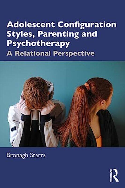 

Adolescent Configuration Styles Parenting and Psychotherapy by Bronagh Dublin Counselling & Therapy Centre, Ireland and University of Northampton, UK