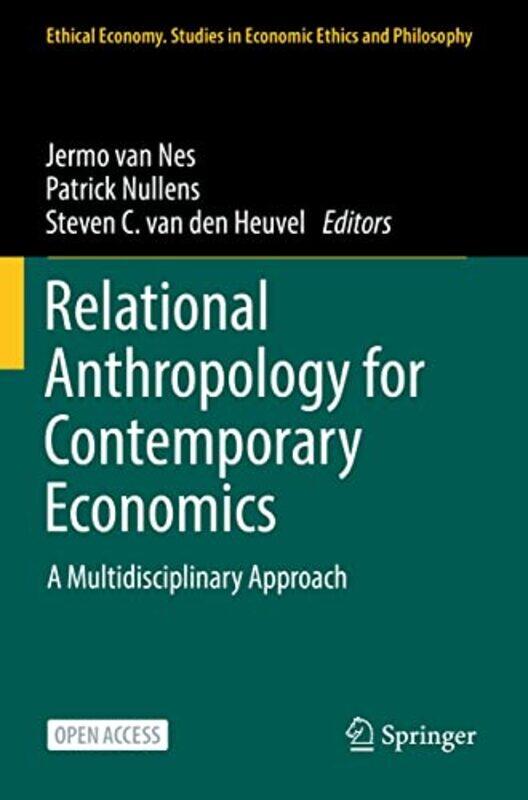 

Relational Anthropology for Contemporary Economics by Jermo van NesPatrick NullensSteven C van den Heuvel-Paperback