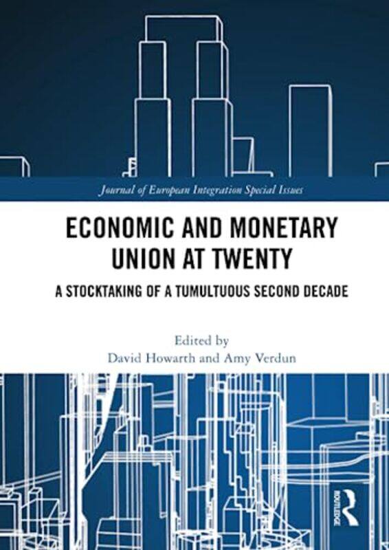 

Economic and Monetary Union at Twenty by David University of Luxembourg HowarthAmy University of Victoria, Canada Verdun-Paperback