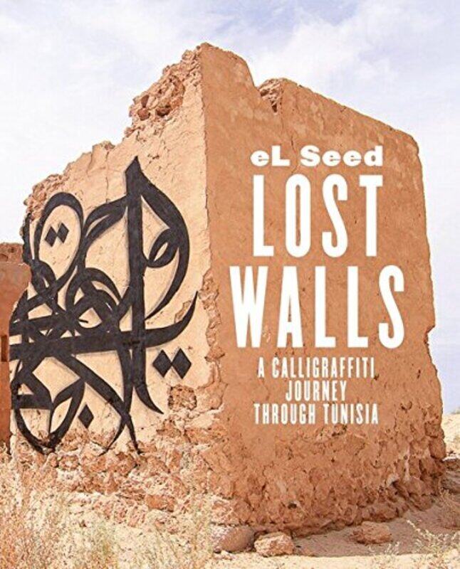 

Lost Walls: Graffiti Road Trip Through Tunisia, Paperback Book, By: El Seed