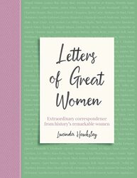Letters of Great Women: Extraordinary correspondence from history remarkable women Hardcover by Lucinda Hawksley