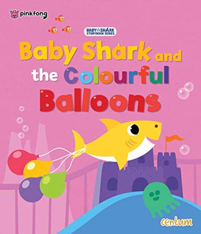 

Baby Shark and the Colourful Balloons by Centum Books Ltd-Paperback
