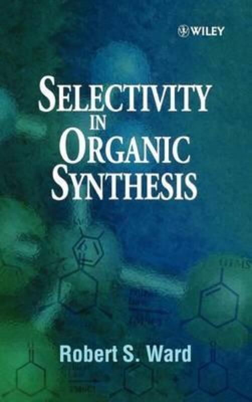 Selectivity in Organic Synthesis,Hardcover,ByWard, RS