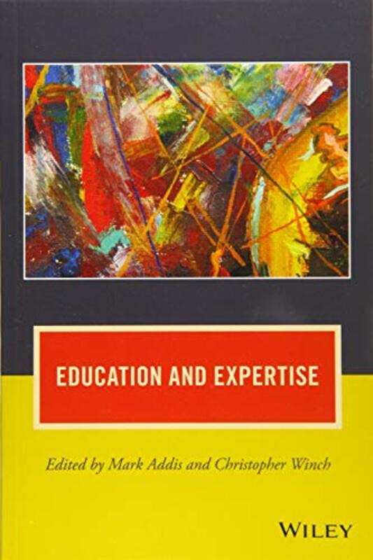 Education and Expertise by Mark AddisChristopher Kings College, London Winch-Paperback