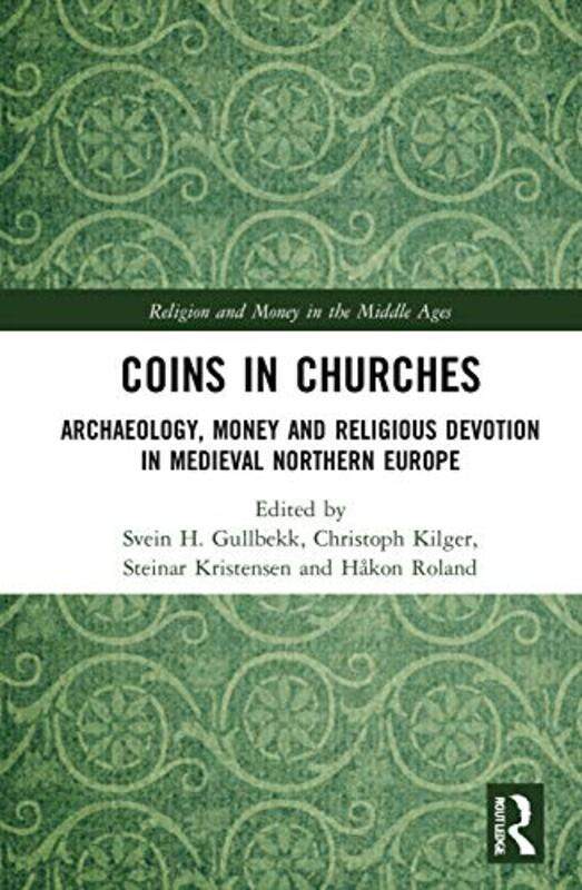 

Coins in Churches by Svein H Museum of Cultural History, University of Oslo, Norway GullbekkChristoph KilgerSteinar KristensenHakon Roland-Hardcover