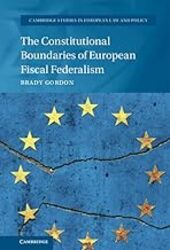 The Constitutional Boundaries Of European Fiscal Federalism by Gordon Brady Hardcover