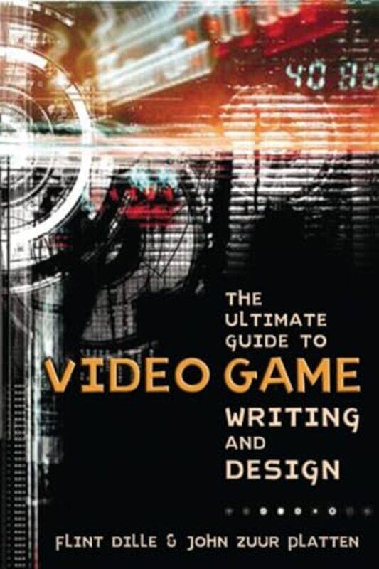 

Ultimate Guide To Video Game Writing And Design T He by Dille, F - Paperback