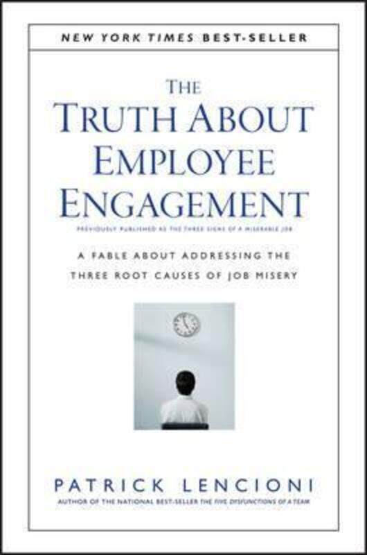 

The Truth About Employee Engagement: A Fable About Addressing the Three Root Causes of Job Misery,Hardcover,ByLencioni, Patrick M.