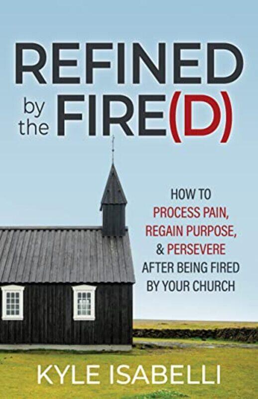 

Refined by the Fire(d) by Kyle Isabelli -Paperback