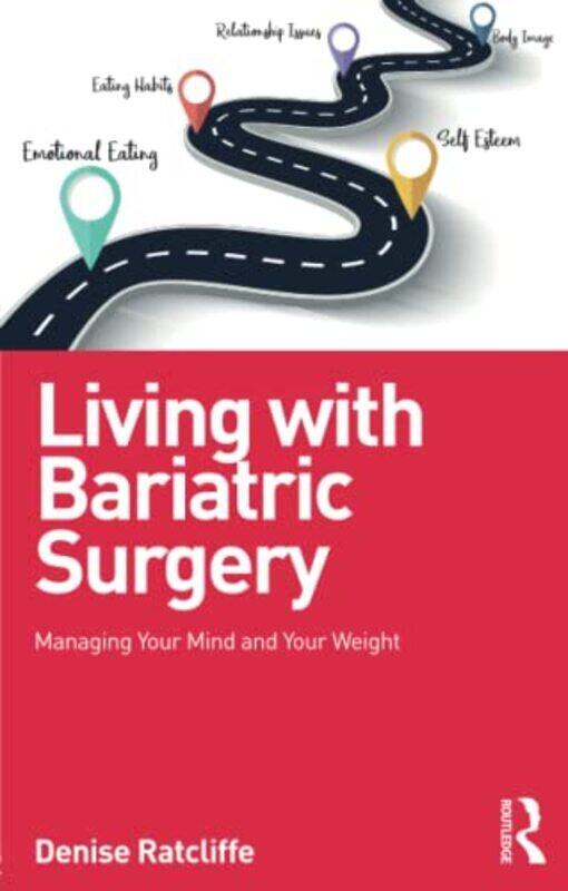 

Living With Bariatric Surgery Managing Your Mind And Your Weight by Ratcliffe, Denise (Psychology lead at Chelsea & Westminster Hospital and Phoenix H