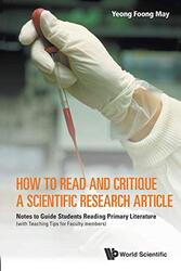 How To Read And Critique A Scientific Research Article Notes To Guide Students Reading Primary Literature With Teaching Tips For Faculty Members by Foong May Nus, Spore Yeong-Paperback