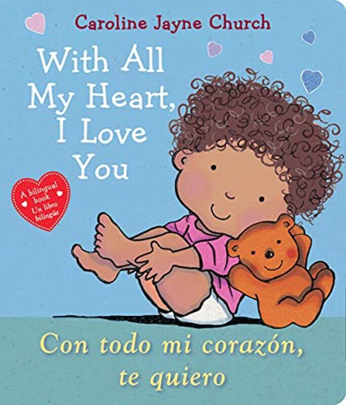 

With All My Heart I Love You Con Todo Mi Corazon Te Quiero,Paperback By Caroline Jayne Church