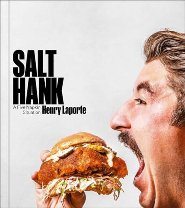 

Salt Hank A Five Napkin Situation A Cookbook By Laporte, Henry -Hardcover