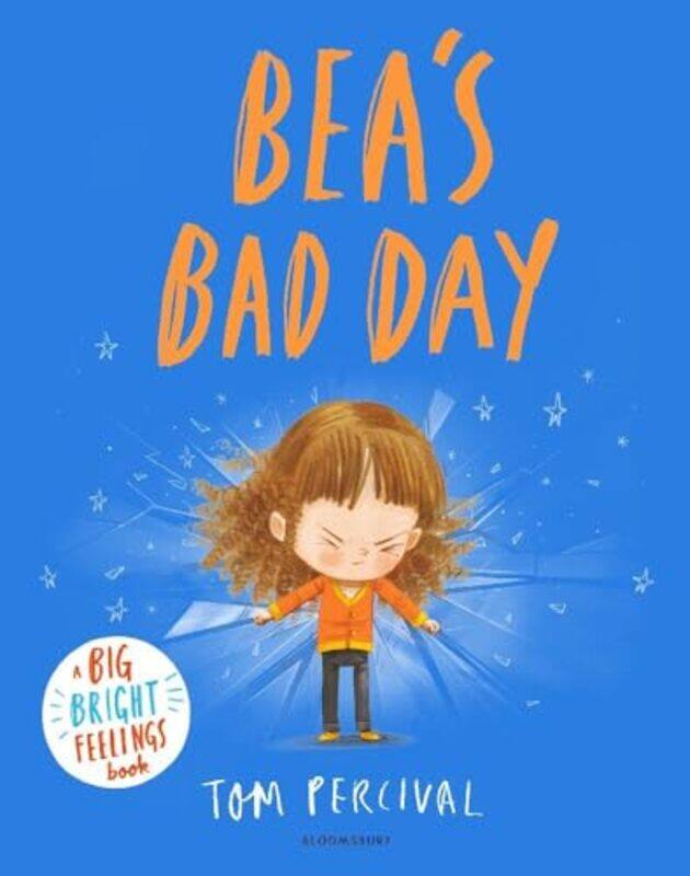 

Beas Bad Day A Big Bright Feelings Book By Percival, Tom -Paperback