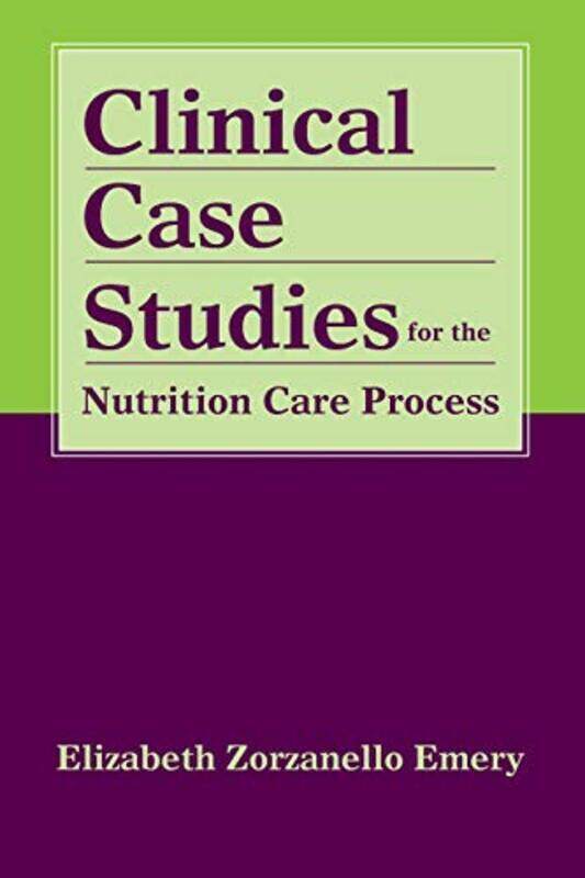 

Clinical Case Studies For The Nutrition Care Process,Paperback by Zorzanello Emery, Elizabeth