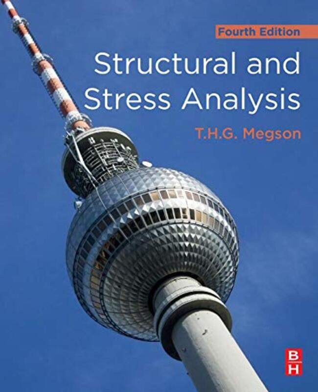 

Structural and Stress Analysis by THG Professor Emeritus, Department of Civil Engineering, Leeds University, UK Megson-Paperback