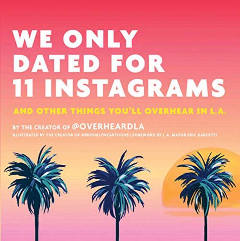 We Only Dated for 11 Instagrams, Hardcover Book, By: Jesse Margolis